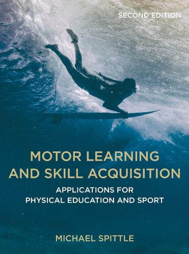 Cover image for Motor Learning and Skill Acquisition: Applications for Physical Education and Sport