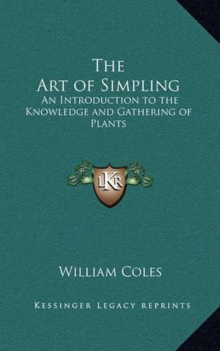 Cover image for The Art of Simpling: An Introduction to the Knowledge and Gathering of Plants