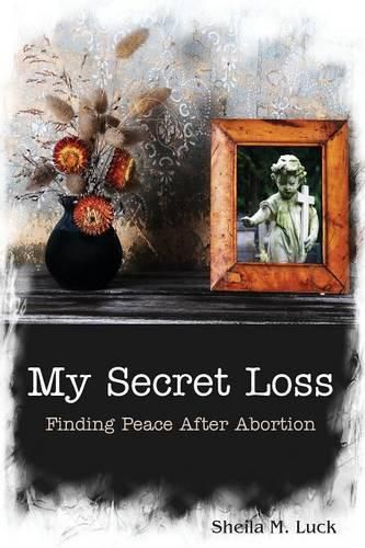 Cover image for My Secret Loss (Finding Peace After Abortion)