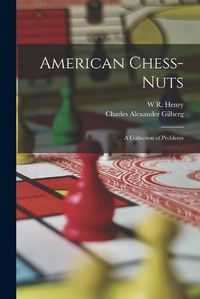 Cover image for American Chess-Nuts