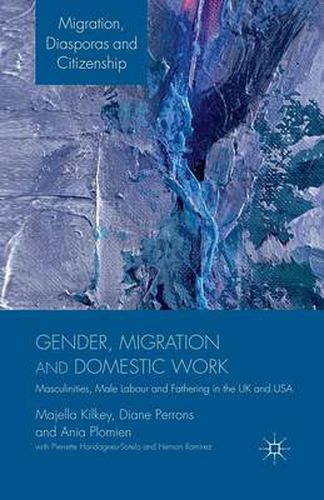 Cover image for Gender, Migration and Domestic Work: Masculinities, Male Labour and Fathering in the UK and USA