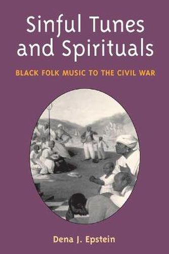 Cover image for Sinful Tunes and Spirituals: Black Folk Music to the Civil War