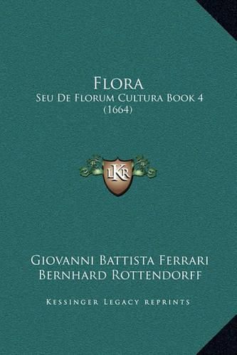 Flora: Seu de Florum Cultura Book 4 (1664)