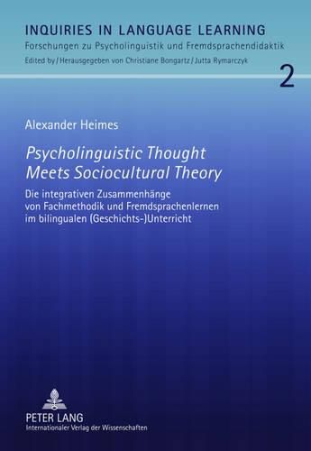 Cover image for Psycholinguistic Thought Meets Sociocultural Theory: Die Integrativen Zusammenhaenge Von Fachmethodik Und Fremdsprachenlernen Im Bilingualen (Geschichts-)Unterricht