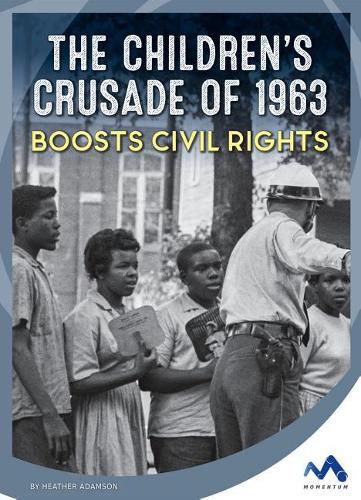 Cover image for The Children's Crusade of 1963 Boosts Civil Rights