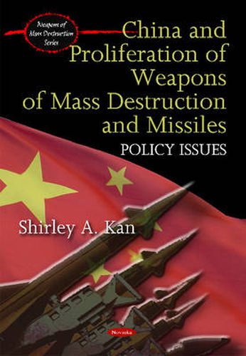 Cover image for China & Proliferation of Weapons of Mass Destruction & Missiles: Policy Issues