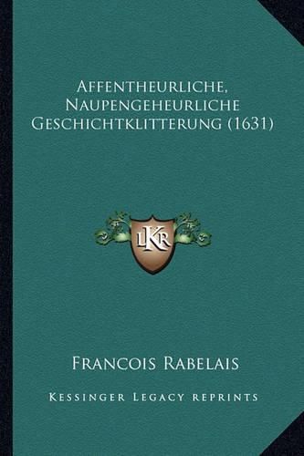 Cover image for Affentheurliche, Naupengeheurliche Geschichtklitterung (1631)