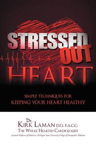 Cover image for Stressed Out Heart: Simple Techniques for Keeping Your Heart Healthy