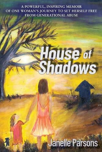 Cover image for House of Shadows: A Powerful, Inspiring Memoir of One Woman's Journey to Set Herself Free from Generational Abuse