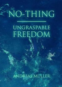 Cover image for No-thing - ungraspable freedom