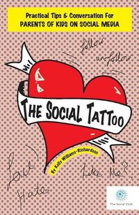 Cover image for The Social Tattoo: Practical Tips & Conversation for Parents of Kids on Social Media