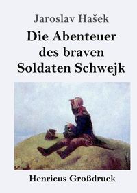 Cover image for Die Abenteuer des braven Soldaten Schwejk (Grossdruck)