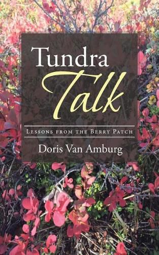 Cover image for Tundra Talk: Lessons from the Berry Patch