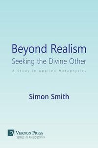 Cover image for Beyond Realism: Seeking the Divine Other: A Study in Applied Metaphysics