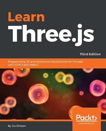 Cover image for Learn Three.js: Programming 3D animations and visualizations for the web with HTML5 and WebGL, 3rd Edition