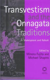 Cover image for Transvestism and the Onnagata Traditions in Shakespeare and Kabuki