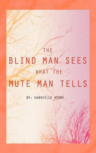 Cover image for The Blind Man Sees What the Mute Man Tells