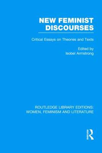 Cover image for New Feminist Discourses: Critical Essays on Theories and Texts