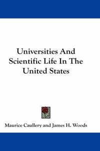 Cover image for Universities and Scientific Life in the United States
