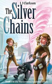 Cover image for The Silver Chains - Book 2 in the MasterMind Academy Series