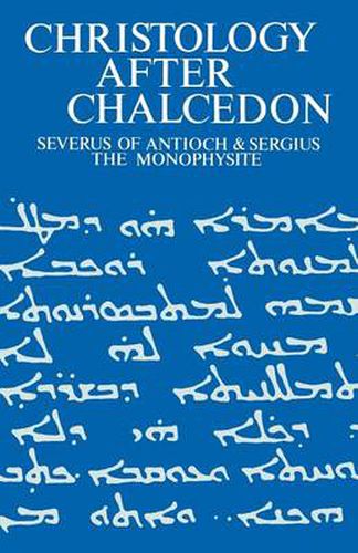 Cover image for Christology after Chalcedon: Severus of Antioch & Sergius the Monophysite