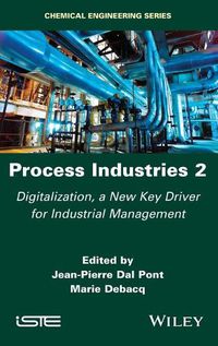 Cover image for Process Industries 2: Digitalization, a New Key Driver for Industrial Management