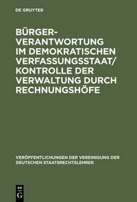 Cover image for Burgerverantwortung im demokratischen Verfassungsstaat / Kontrolle der Verwaltung durch Rechnungshoefe