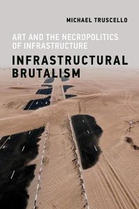 Cover image for Infrastructural Brutalism