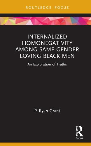 Internalized Homonegativity Among Same Gender Loving Black Men: An Exploration of Truths