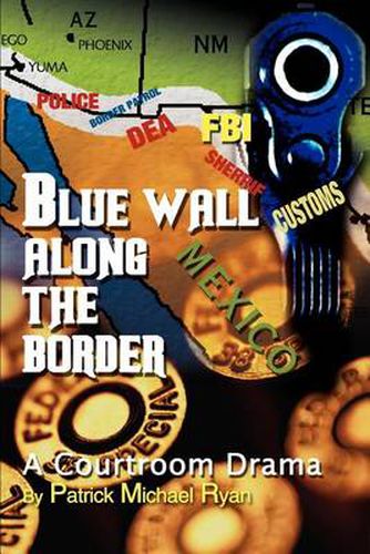 Cover image for Blue Wall Along the Border: A Courtroom Drama