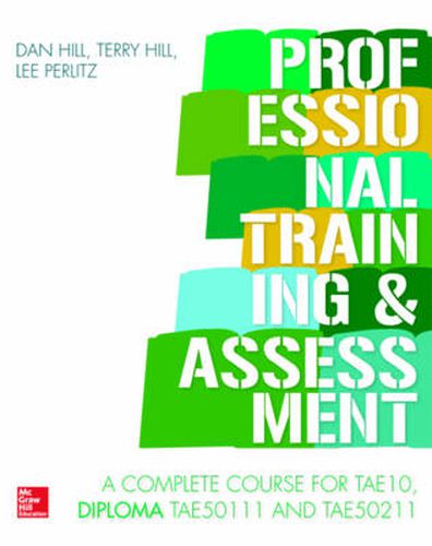 Cover image for Professional Training & Assessment: A complete course for the Diploma TAE50111 and TAE50211 in TAE10
