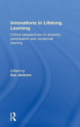 Cover image for Innovations in Lifelong Learning: Critical Perspectives on Diversity, Participation and Vocational Learning