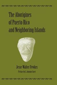 Cover image for The Aborigines of Puerto Rico and Neighboring Islands