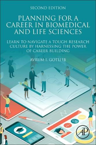 Cover image for Planning for a Career in Biomedical and Life Sciences: Learn to Navigate a Tough Research Culture by Harnessing the Power of Career Building