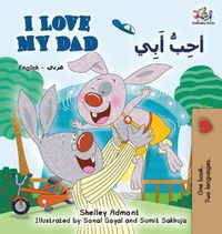 Cover image for I Love My Dad (English Arabic Bilingual Book)