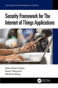 Cover image for Security Framework for The Internet of Things Applications