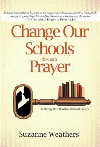 Cover image for Changing Our Schools Through Prayer: A 10-Day Devotional for School Leaders