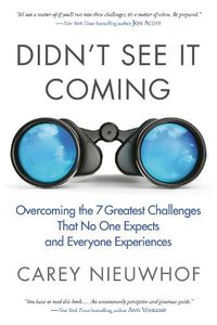Cover image for Didn't See it Coming: Overcoming the Seven Greatest Challenges that No One Expects and Everyone Experiences