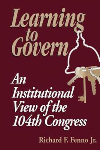 Cover image for Learning to Govern: An Institutional View of the 104th Congress