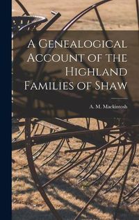 Cover image for A Genealogical Account of the Highland Families of Shaw