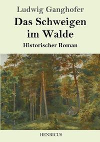 Cover image for Das Schweigen im Walde: Historischer Roman