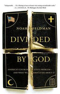 Cover image for Divided by God: America's Church-State Problem--And What We Should Do about It