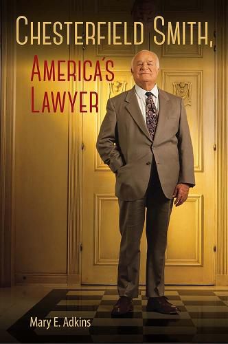 Cover image for Chesterfield Smith, America's Lawyer