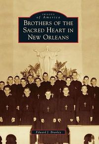 Cover image for Brothers of the Sacred Heart in New Orleans