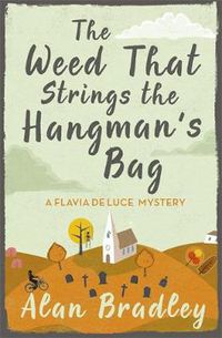 Cover image for The Weed That Strings the Hangman's Bag: The gripping second novel in the cosy Flavia De Luce series