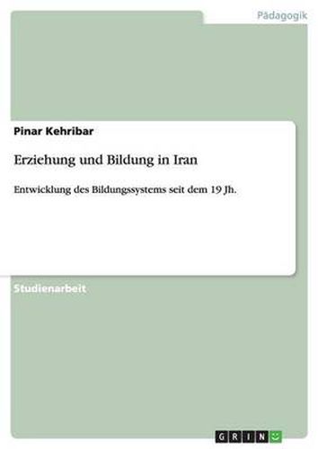 Cover image for Erziehung und Bildung in Iran: Entwicklung des Bildungssystems seit dem 19 Jh.