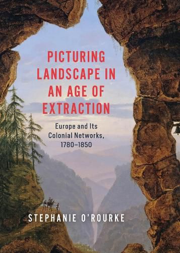 Cover image for Picturing Landscape in an Age of Extraction
