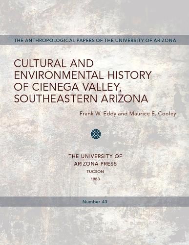 Cover image for Cultural and Environmental History of Cienega Valley, Southeastern Arizona