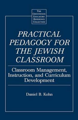 Cover image for Practical Pedagogy for the Jewish Classroom: Classroom Management, Instruction, and Curriculum Development