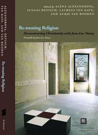 Cover image for Re-treating Religion: Deconstructing Christianity with Jean-Luc Nancy